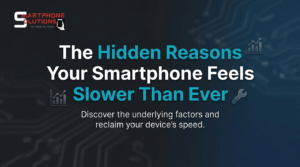 Reasons Your Smartphone Feels Slower