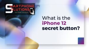 What is the iPhone 12 secret button?